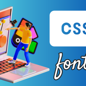 Read more about the article CSS Fonts : All you need to know